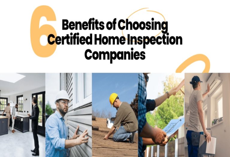 6 Benefits of Choosing Certified Home Inspection Companies