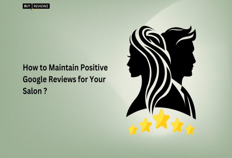 How To Maintain Positive Google Reviews For Your Salon