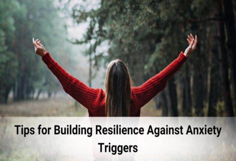 Tips for Building Resilience Against Anxiety Triggers