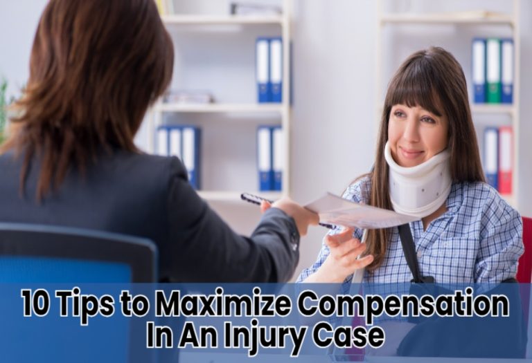 10 Tips to Maximize Compensation In An Injury Case