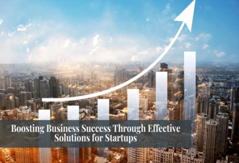 Boosting Business Success Through Effective Solutions for Startups