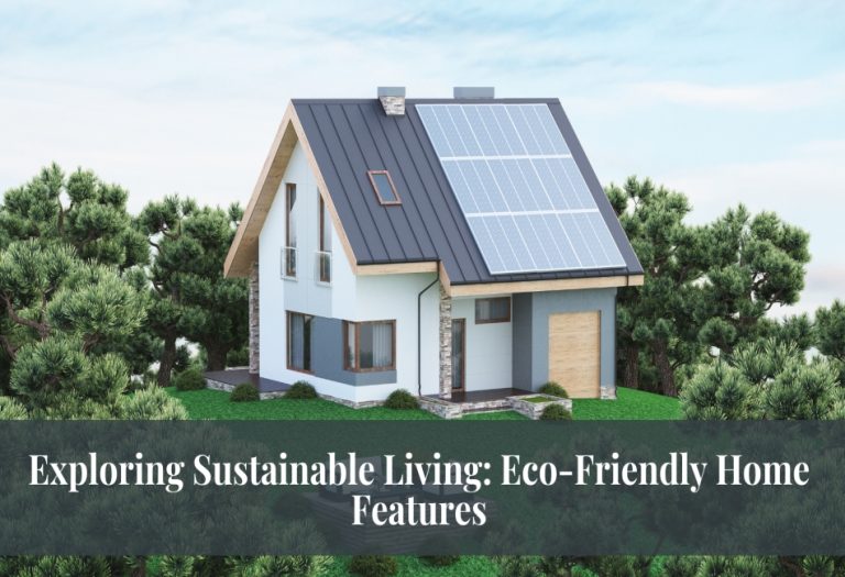 Exploring Sustainable Living: Eco-Friendly Home Features