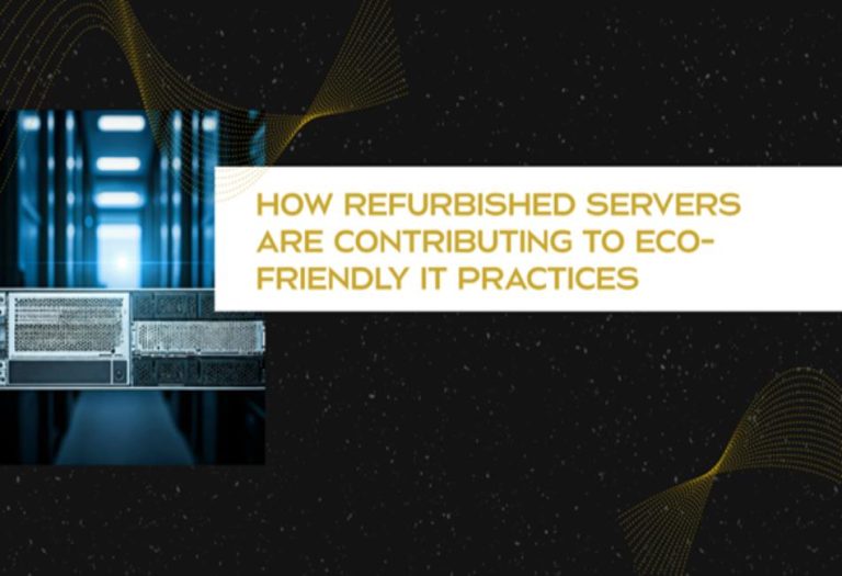How Refurbished Servers are Contributing to Eco-Friendly IT Practices