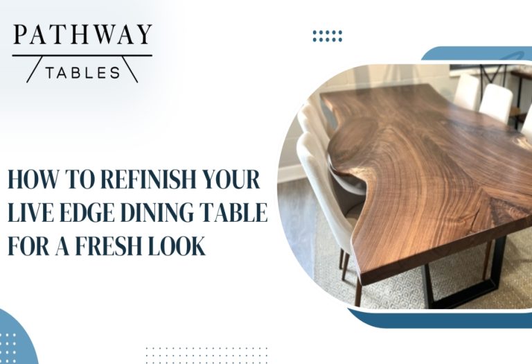 How to Refinish Your Live Edge Dining Table for a Fresh Look