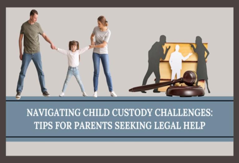 Navigating Child Custody Challenges: Tips for Parents Seeking Legal Help