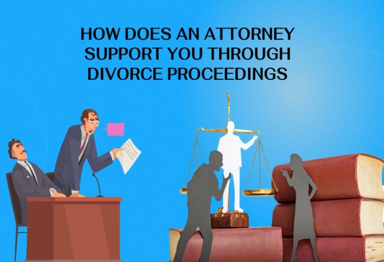 How Does an Attorney Support You Through Divorce Proceedings